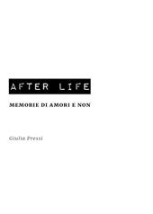 After life. Memorie di amori e non