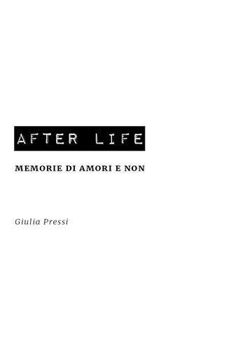 After life. Memorie di amori e non - Giulia Pressi - Libro Youcanprint 2020 | Libraccio.it
