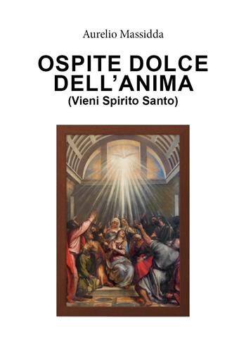 Ospite dolce dell'anima - Aurelio Massidda - Libro Youcanprint 2020 | Libraccio.it