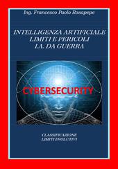 Intelligenza artificiale. Limiti e pericoli. I. A. da guerra