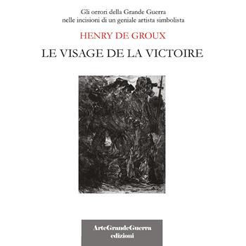 Henry De Groux. Le visage de la victoire. Ediz. illustrata - Carol Morganti - Libro Youcanprint 2020 | Libraccio.it