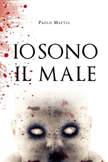 Io sono il male - Paolo Mattia - Libro Youcanprint 2020 | Libraccio.it