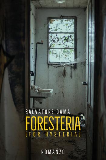 Foresteria (for hysteria) - Salvatore Dama - Libro Youcanprint 2020 | Libraccio.it