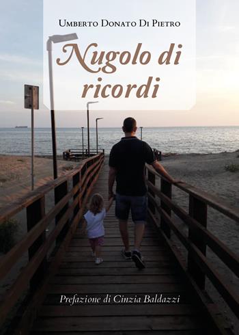 Nugolo di ricordi - Umberto Donato Di Pietro - Libro Youcanprint 2020 | Libraccio.it