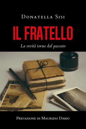 Il fratello. La verità torna dal passato - Donatella Sisi - Libro Youcanprint 2020 | Libraccio.it