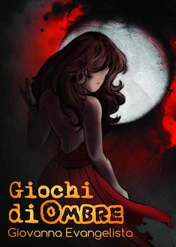 Giochi di ombre - Giovanna Evangelista - Libro Youcanprint 2020 | Libraccio.it