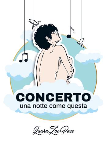 Concerto una notte come questa - Laura Zoe Pace - Libro Youcanprint 2020 | Libraccio.it