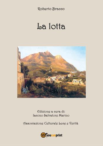 La lotta - Roberto Bracco - Libro Youcanprint 2020 | Libraccio.it