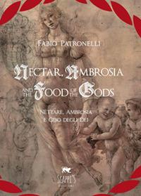 Nectar, Ambrosia and the food of the gods-Nèttare, ambrosia e cibo degli dei - Fabio Patronelli - Libro Youcanprint 2020 | Libraccio.it