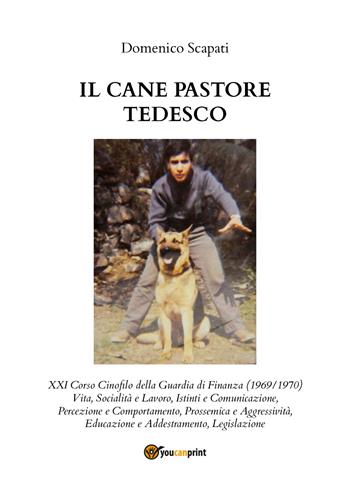Il cane pastore tedesco - Domenico Scapati - Libro Youcanprint 2020 | Libraccio.it