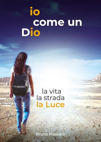 Io come un Dio - Bruno Massaro - Libro Youcanprint 2020 | Libraccio.it