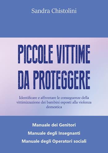 Piccole vittime da proteggere - Sandra Chistolini - Libro Youcanprint 2020 | Libraccio.it