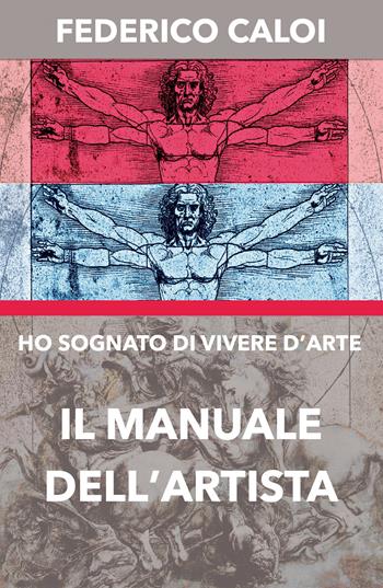 Ho sognato di vivere d'arte. Il manuale dell'artista - Federico Caloi - Libro Youcanprint 2020 | Libraccio.it