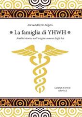 La famiglia di YHWH. Analisi storica sull'origine umana degli dei