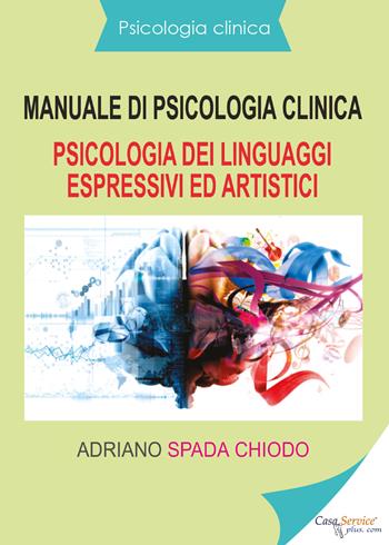 Manuale di psicologia clinica. Psicologia dei linguaggi espressivi ed artistici - Adriano Spada Chiodo - Libro Youcanprint 2020 | Libraccio.it