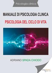 Manuale di psicologia clinica. Psicologia del ciclo di vita
