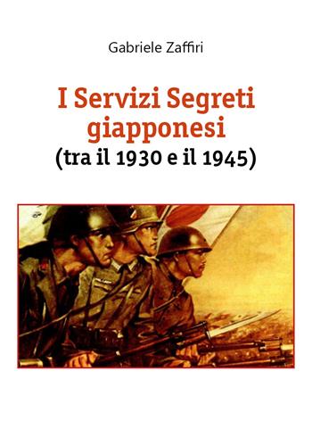 I servizi segreti giapponesi (tra il 1930 e il 1945) - Gabriele Zaffiri - Libro Youcanprint 2020 | Libraccio.it