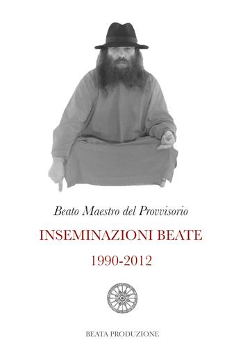 Inseminazioni beate 1990-2012 - Beato Maestro del Provvisorio - Libro Youcanprint 2020 | Libraccio.it