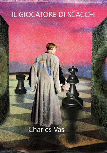 Il giocatore di scacchi - Charles Vas - Libro Youcanprint 2020 | Libraccio.it