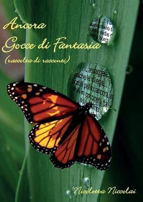 Ancora gocce di fantasia - Nicoletta Niccolai - Libro Youcanprint 2020 | Libraccio.it