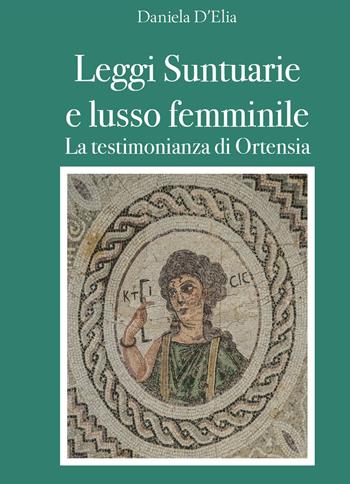 Leggi suntuarie e lusso femminile. La testimonianza di Ortensia - Daniela D'Elia - Libro Youcanprint 2020 | Libraccio.it