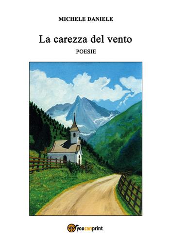 La carezza del vento - Michele Daniele - Libro Youcanprint 2020 | Libraccio.it