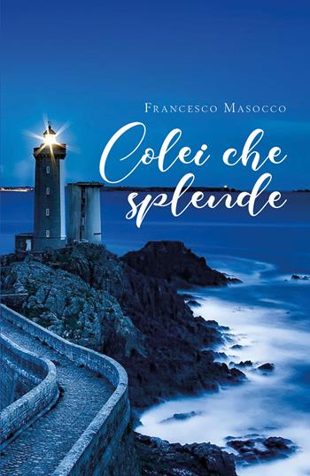Colei che splende - Francesco Masocco - Libro Youcanprint 2020 | Libraccio.it