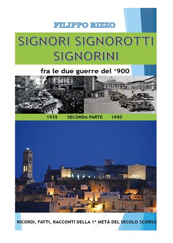 Signori signorotti signorini fra le due guerre del '900. Vol. 2: Dal 1935 al 1950. - Filippo Rizzo - Libro Youcanprint 2020 | Libraccio.it