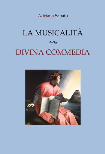La musicalità nella Divina Commedia - Adriana Sabato - Libro Youcanprint 2020 | Libraccio.it