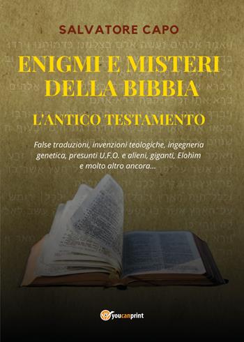 Enigmi e misteri della Bibbia. L'Antico Testamento - Salvatore Capo - Libro Youcanprint 2020 | Libraccio.it