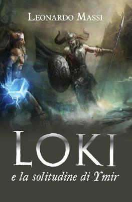 Loki e la solitudine di Ymir - Leonardo Massi - Libro Youcanprint 2020 | Libraccio.it