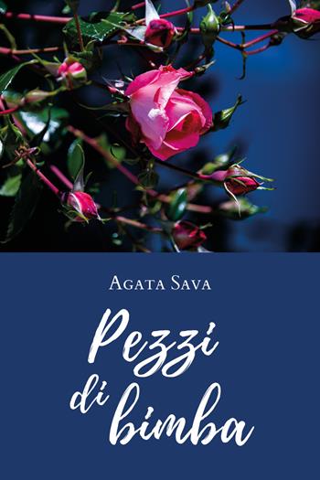 Pezzi di bimba - Agata Sava - Libro Youcanprint 2020 | Libraccio.it
