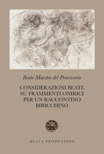 Considerazioni beate su frammenti onirici per un raccontino biricchino - Beato Maestro del Provvisorio - Libro Youcanprint 2020 | Libraccio.it