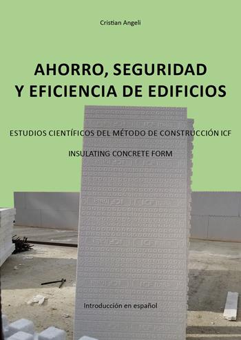 Ahorro, seguridad y eficiencia de edificios. Estudios científicos del método de construcción ICF. Insulating Concrete Form - Cristian Angeli - Libro Youcanprint 2020 | Libraccio.it