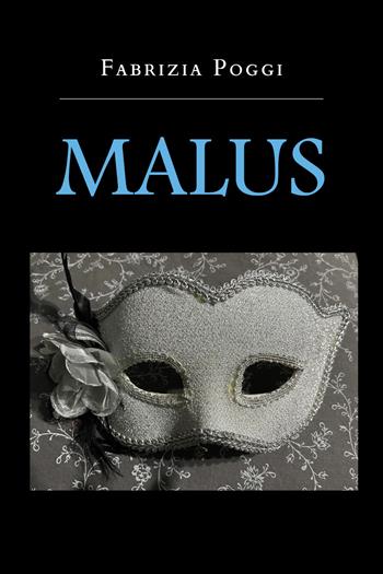 Malus - Fabrizia Poggi - Libro Youcanprint 2022 | Libraccio.it