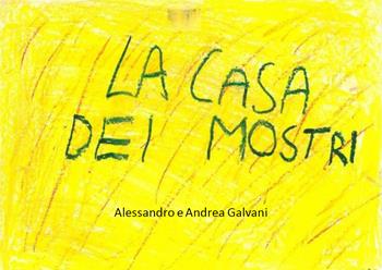 La casa dei mostri - Alessandro Galvani, Andrea Galvani - Libro Youcanprint 2020 | Libraccio.it