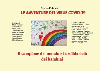 Le avventure del virus COVID-19. Il campione del mondo e la solidarietà dei bambini - Sandra Chistolini - Libro Youcanprint 2020 | Libraccio.it