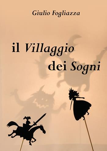 Il villaggio dei sogni - Giulio Fogliazza - Libro Youcanprint 2020 | Libraccio.it