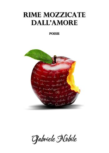 Rime mozzicate dall'amore - Gabriele Nobile - Libro Youcanprint 2020 | Libraccio.it
