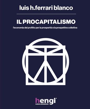Il procapitalismo. L'economia del profitto per la prosperità e la prospettiva collettiva - Luis H. Ferrari Blanco - Libro Youcanprint 2020 | Libraccio.it