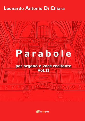 Parabole per organo e voce recitante. Vol. 2 - Leonardo Antonio Di Chiara - Libro Youcanprint 2020 | Libraccio.it