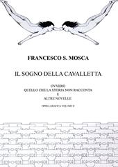 Il sogno della cavalletta ovvero quello che la storia non racconta e altre novelle. Opera grafica. Vol. 2