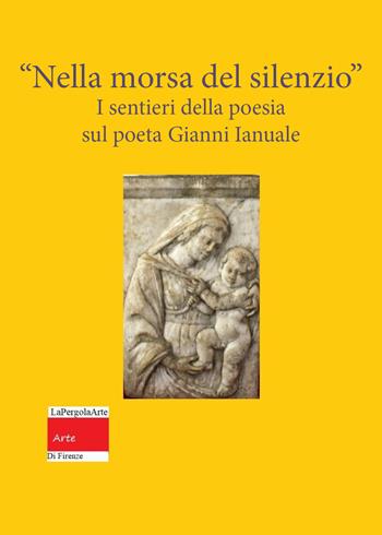 «Nella morsa del silenzio». I sentieri della poesia sul poeta Gianni Ianuale - Lilly Brogi, Michael Musone - Libro Youcanprint 2020, Arte | Libraccio.it