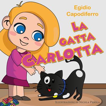 La gatta Carlotta - Egidio Capodiferro - Libro Youcanprint 2020 | Libraccio.it