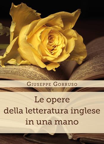 Le opere della letteratura inglese in una mano - Giuseppe Gorruso - Libro Youcanprint 2020 | Libraccio.it