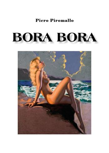Bora Bora - Piero Piromallo - Libro Youcanprint 2020 | Libraccio.it