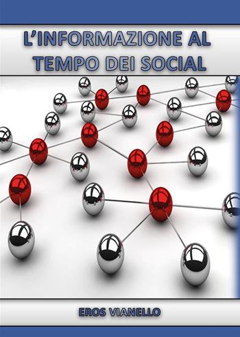 L'informazione al tempo dei social - Eros Vianello - Libro Youcanprint 2020 | Libraccio.it