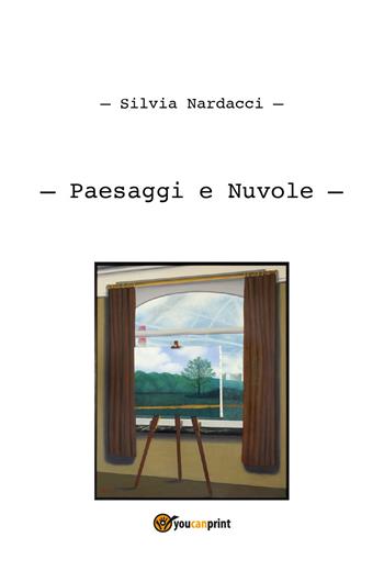 Paesaggi e nuvole. Ediz. illustrata - Silvia Nardacci - Libro Youcanprint 2020 | Libraccio.it