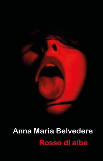 Rosso di albe - Anna Maria Belvedere - Libro Youcanprint 2020 | Libraccio.it
