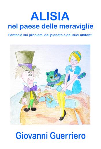 Alisia nel paese delle meraviglie - Giovanni Guerriero - Libro Youcanprint 2020 | Libraccio.it